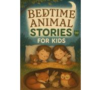 Bedtime Animal Stories for Kids: Drift into Bedtime Animal Stories of Friendship, Fun & Gentle Adventures! (A Must-Have for Young Nature Lovers)
