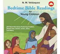 Bedtime Bible Readings for Young Children: 60 Short Narratives Featuring Creation, Noah's Ark, Daniel, Jonah, Jesus, and More
