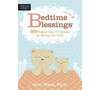 Bedtime Blessings: 100 Bedtime Stories & Activities for Blessing Your Child