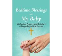 Bedtime Blessings for My Baby: 365 Spoken Prayers and Scripture - A Keepsake for New Parents