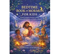 BEDTIME BOOK OF MORMON FOR KIDS: Gentle Scripture Stories to Help Children Wind Down with Faith and Peace