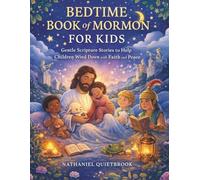 BEDTIME BOOK OF MORMON FOR KIDS: Gentle Scripture Stories to Help Children Wind Down with Faith and Peace