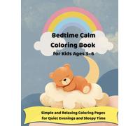 Bedtime Calm Coloring Book for Kids Ages 3-6: Simple and Relaxing Coloring Pages for Quiet Evenings and Sleepy Time