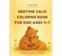 Bedtime Calm Coloring Book for Kids Ages 4-7: A Relaxing Nighttime Coloring Book to Help Kids Wind Down