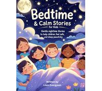 Bedtime & Calm Stories for Kids: Gentle Nighttime Stories to Help Children Relax, Feel Safe, and Sleep Peacefully