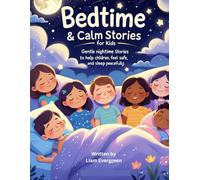 Bedtime & Calm Stories for Kids: Gentle Nighttime Stories to Help Children Relax, Feel Safe, and Sleep Peacefully