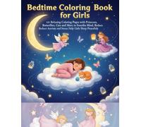 Bedtime Coloring Book for Girls: 110 Relaxing Coloring Pages with Angels, Princesses, Butterflies, Cats and More to Soothe the Mind, Reduce Anxiety and Stress, and Help Girls Sleep Peacefully