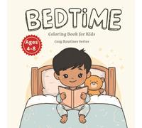 Bedtime Coloring Book for Kids Ages 4-8: Calm Bedtime Routine Coloring Pages for Relaxation, Quiet Time and Better Sleep