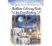 Bedtime Coloring Book for Overthinkers: Cozy Nighttime Pages for Relaxation and Sleep