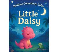 Bedtime countdown Tales Little Daisy: A gentle picture book series designed to help children ages 3-6 relax, unwind, and settle into peaceful bedtime ... adventure filled with wa: 2