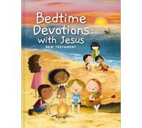 Bedtime Devotions with Jesus New Testament, ICB: Devotions to Share with Your Child from Every Chapter of the New Testament (Ages 4-8), Hardcover