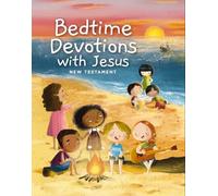 Bedtime Devotions with Jesus New Testament, ICB: Devotions to Share with Your Child from Every Chapter of the New Testament (Ages 4-8), Paperback