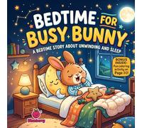 Bedtime for Busy Bunny: A Funny Rhyming Bedtime Story About Calming Down and Falling Asleep