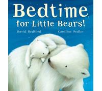 Bedtime for Little Bears! by David Bedford (2007-09-03)