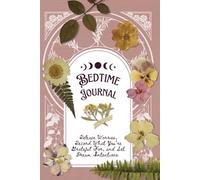 Bedtime Journal: Release Worries, Record What You’re Grateful For, and Set Dream Intentions