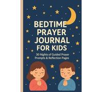 Bedtime Prayer Journal for Kids: 30 Nights of Guided Prayer Prompts & Reflection Pages