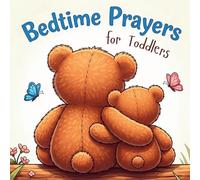Bedtime Prayers for Toddlers: Simple Rhyming Prayers and Scriptures for Kids Ages 0-4