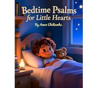 Bedtime Psalms for Little Hearts: Gentle Scripture Prayers to Help Children Rest in God’s Peace