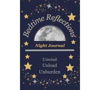 Bedtime Reflections Journal: A thoughtful Gift- Unwind, Unload, Unburden your mind to encourage peace and wellbeing
