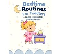 Bedtime Routines for Toddlers: A Calming Coloring Book for Peaceful Nights
