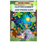BEDTIME STORIES: CLEVER RABBIT AND PRIDE LION