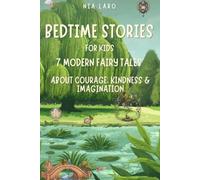 Bedtime Stories for Kids: 7 Modern Fairy Tales About Courage, Kindness & Imagination