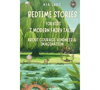 Bedtime Stories for Kids: 7 Modern Fairy Tales About Courage, Kindness & Imagination