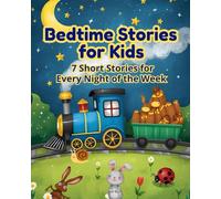 Bedtime Stories for Kids: 7 Short Stories for Every Night of the Week