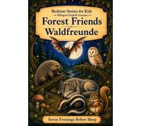 Bedtime Stories for Kids - Bilingual English-German: Forest Friends - Waldfreunde: 6