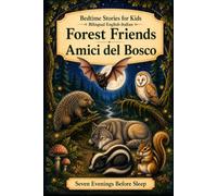 Bedtime Stories for Kids - Bilingual English-Italian: Forest Friends - Amici del Bosco