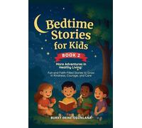 Bedtime Stories for Kids: More Adventures in Healthy Living Fun and Faith-Filled Stories to Grow Kindness, Courage, and Care: 2