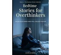 Bedtime Stories for Overthinkers: Calm Your Mind and Fall Asleep Faster