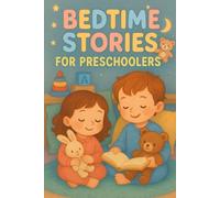 Bedtime Stories for Preschoolers: Enjoy Bedtime Stories for Preschoolers Full of Fun, Love & Gentle Adventures! (Perfect for Little Learners & Families)