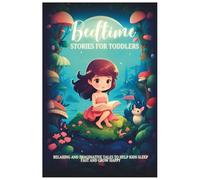 Bedtime Stories for Toddlers: Relaxing and Imaginative Tales to Help Kids Sleep Fast and Grow Happy