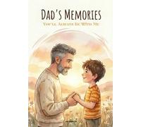 Bedtime Story - Papa's Memories: Children's Book Ages 5-8: You'll Always Be With Me | A Tender Story About the Passing of Time