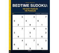 Bedtime Sudoku: 100 Easy Puzzles: 100 Easy Puzzles to Unwind Before Sleep - Calm, Clear, Full Solutions