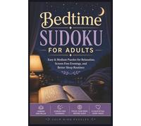 Bedtime Sudoku for Adults: Easy & Medium Puzzles for Relaxation, Screen-Free Evenings, and Better Sleep Routines | 6x9 Inches | 240 Pages | 120 Puzzles | Solutions Included |