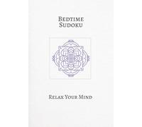 Bedtime Sudoku Puzzle Book: Sudoku puzzle for Bedtime | Help Calm the Mind, Relax, and Rest | 6x9 Inches, 110 Pages | 50+ Puzzles | Solutions Included