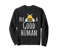 Bee a Good Human Bee Gentile Gentilezza Questioni Be Do Good Felpa