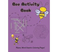 Bee Activity Book: 150 pages! Mazes, Word Search, Coloring pages, connect the dots, drawing pages! maze activity book. challenging puzzles