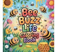 Bee Buzz Life Coloring Book: bee honeybee relaxation women coloring book, bee insect stress relief kids color book, bee bumblebee focus teens color ... wildlife relaxation adults color book simple