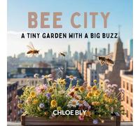 Bee City: A Tiny Garden With a Big Buzz: 1