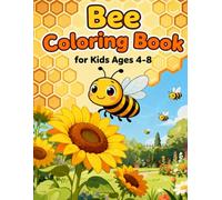 Bee Coloring Book for Kids Ages 4-8: Cute and Easy Bees, Flowers and Honeycomb Fun: Adorable Bees, Beehives, and Garden Scenes Coloring Pages for Boys and Girls