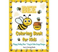Bee Coloring Book for Kids: Honey Bee Bumblebee | Happy Smiling Bees | Large Easy to Color Designs | Bee Activity Book | Insect Coloring Book | Ages ... Kindergarten Elementary School | Party Gift