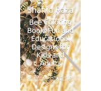 Bee Coloring Book: Fun and Educational Designs for Kids and Adults: A Delightful Collection of Bee-Themed Coloring Pages to Spark Creativity and Relaxation