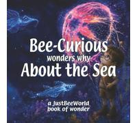 Bee-Curious wonders why About the Sea: A playful interactive picture book to spark imagination, ideas and creative thinking
