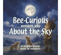 Bee-Curious wonders why About the Sky: A gentle interactive picture book to spark imagination, ideas and creative thinking