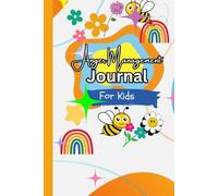 Bee grateful; A Kid's Anger Management Journal: Inspiring prompts to Building Emotional Strength and Quotes for Kids on Managing Anger