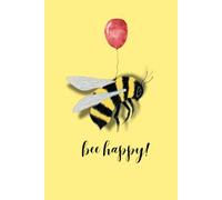bee happy: A Creative Journal: Organize Your Ideas, Dreams, and Goals