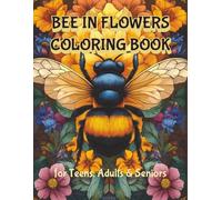 Bee In Flowers Coloring Book: 100 Intricate Illustrations for Stress Relief